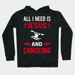 I Need Jesus And Canoeing Canoe Hoodie